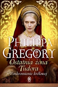 Ostatnia żona Tudora - Philippa Gregory - książka