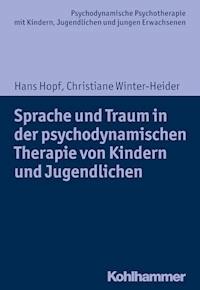 Sprache und Traum in der psychodynamischen Therapie von Kindern und Jugendlichen - Hans Hopf - ebook
