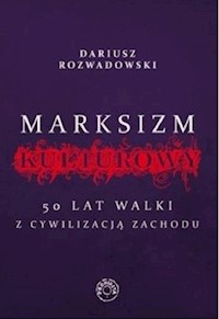 Marksizm kulturowy - Dariusz Rozwadowski - ebook + książka