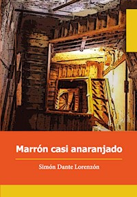 Marrón casi anaranjado - Simón Dante Lorenzón - ebook