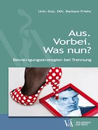 Aus. Vorbei. Was nun? - Barbara Friehs - ebook