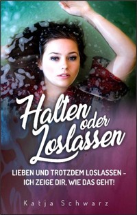 Halten oder Loslassen - Katja Schwarz - ebook