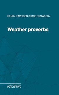 Weather proverbs - Henry Harrison Chase Dunwoody - ebook