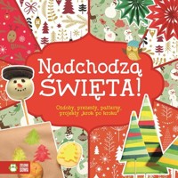 Nadchodzą Święta! Ozdoby prezenty projekty krok po kroku -  - książka