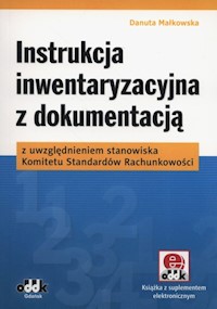 Instrukcja inwentaryzacyjna z dokumentacją z uwzględnieniem stanowiska Komitetu Standardów Rachunkowości - Danuta Małkowska - książka