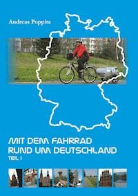 Mit dem Fahrrad rund um Deutschland. Teil 1 - Andreas Poppitz - ebook