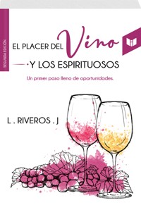 EL PLACER DEL VINO Y LOS ESPIRITUOSOS - LILIANA RIVEROS JIMÉNEZ - ebook