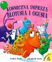 Kosmiczna impreza Blotusia i Ogusia - Charles Fuge, Tasha Pym - ebook