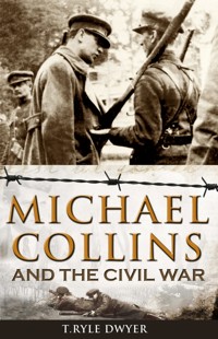 Michael Collins and the Civil War - Ryle T Dwyer - ebook