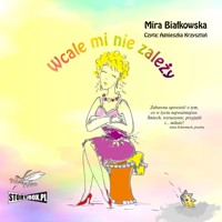 Wcale mi nie zależy - Białkowska Mira - ebook + audiobook + książka