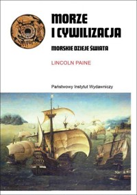 Morze i cywilizacja. Morskie dzieje świata - Lincoln Paine - ebook + książka