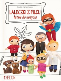 Laleczki z filcu łatwe do uszycia - Hanselmann Cecilia - książka