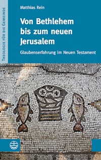 Von Bethlehem bis zum neuen Jerusalem - Matthias Rein - ebook
