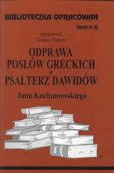 Biblioteczka opracowań. Odprawa posłów greckich, Psałterz Dawidów Jana Kochanowskiego - opracowała Irena Nowacka - ebook