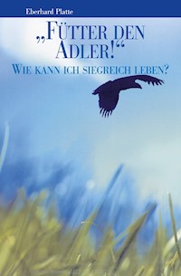 „Fütter den Adler!“ - Eberhard Platte - ebook