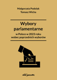 Wybory parlamentarne w Polsce w 2023 roku wobec poprzednich wyborów - Podolak Małgorzata, Wicha Tomasz - książka