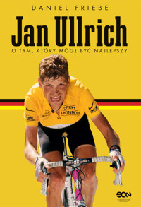 Jan Ullrich. O tym, który mógł być najlepszy - Daniel Friebe - ebook + książka