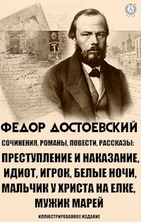 Федор Достоевский. Сочинения, романы, повести, рассказы - Федор Достоевский - ebook