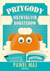 Przygody niezwykłych bohaterów - Paweł Maj - ebook + audiobook + książka