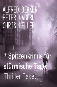7 Spitzenkrimis für stürmische Tage: Thriller Paket - Alfred Bekker - ebook