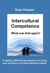 Intercultural Competence – What Was That Again? - Uwe Hauser - ebook