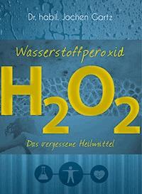 Wasserstoffperoxid - Jochen Gartz - ebook