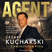 Agent. Moja prawda o Lewym, pieniądzach i manipulacji - Cezary Kucharski, Krzysztof Pyzia - ebook + audiobook + książka