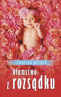 Kłamstwo z rozsądku - Jennifer Weiner - ebook + książka