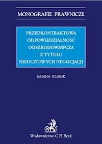 Przedkontraktowa odpowiedzialność odszkodowawcza z tytułu nieuczciwych negocjacji - Sabina Kubsik - książka