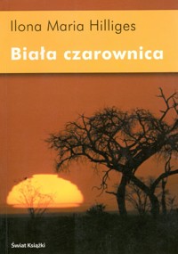 Biała czarownica - Ilona Maria Hilliges - ebook
