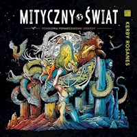 Mityczny świat Pokoloruj ponadczasowe legendy - Kerby Rosanes - książka