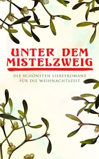 Unter dem Mistelzweig: Die schönsten Liebesromane für die Weihnachtszeit - Jane Austen - ebook