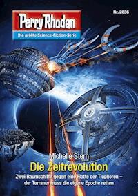 Perry Rhodan 2836: Die Zeitrevolution -  Michelle Stern - ebook