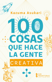 100 Cosas que hace la gente creativa - Kazuma Asukari - ebook