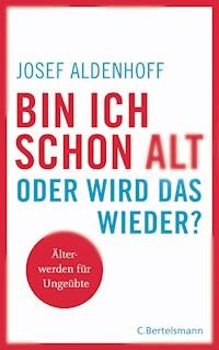 Bin ich schon alt - oder wird das wieder? - Josef Aldenhoff - ebook