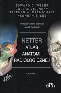 Netter Atlas anatomii radiologicznej - E. Weber, red. M. Sąsiadek - książka