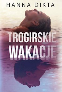 Trogirskie wakacje - Hanna Dikta - ebook + audiobook + książka