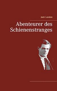 Abenteurer des Schienenstranges - Jack London - ebook
