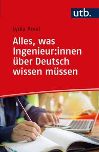 Alles, was Ingenieur:innen über Deutsch wissen müssen - Lydia Prexl - ebook