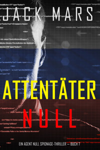 Attentäter Null (Ein Agent Null Spionage-Thriller — Buch #7) - Jack Mars - ebook