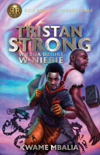 Tristan Strong wybija dziurę w niebie. Rick Riordan przedstawia. Tom 1 - Kwame Mbalia - książka