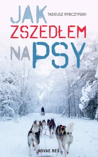 Jak zszedłem na psy - Rybczyński Tadeusz - ebook + audiobook + książka