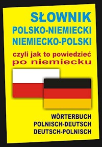 Słownik polsko-niemiecki niemiecko-polski czyli jak to powiedzieć po niemiecku - Alisch Aleksander, Marchwica Barbara - książka