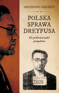 Polska sprawa Dreyfusa. Kto próbował zabić prezydenta - Grzegorz Gauden - książka