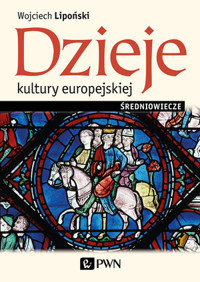 Dzieje kultury europejskiej. Średniowiecze - Wojciech Lipoński - książka