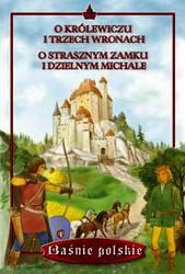 O królewiczu i trzech wronach. O strasznym zamku i dzielnym Michale - wybór i opracowanie A.A. Zięba - ebook