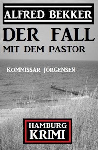 Der Fall mit dem Pastor: Kommissar Jörgensen Hamburg Krimi - Alfred Bekker - ebook