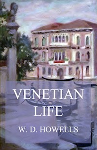 Venetian Life - William Dean Howells - ebook