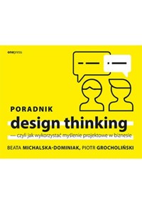 Poradnik design thinking - Michalska-Dominiak Beata, Grocholiński Piotr - książka