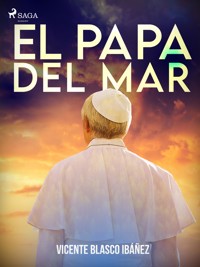 El papa del mar - Vicente Blasco Ibanez - ebook